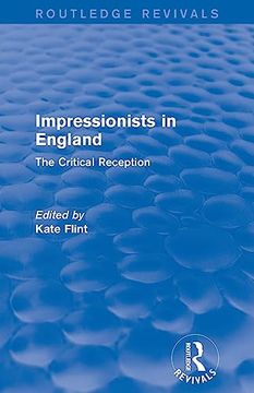 portada Impressionists in England (Routledge Revivals): The Critical Reception (en Inglés)