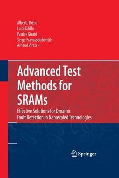 portada Advanced Test Methods for Srams: Effective Solutions for Dynamic Fault Detection in Nanoscaled Technologies (en Inglés)
