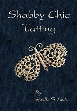 portada Shabby Chic Tatting: Lovely Lace for the Elegant Home, With Just a Touch of Whimsy (en Inglés)