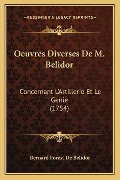 portada Oeuvres Diverses De M. Belidor: Concernant L'Artillerie Et Le Genie (1754) (en Francés)