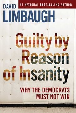 portada Guilty by Reason of Insanity: Why the Democrats Must Not Win (in English)