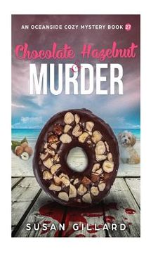 portada Chocolate Hazelnut & Murder: An Oceanside Cozy Mystery - Book 27 (in English)