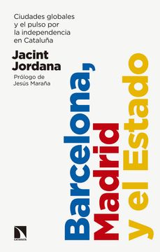 portada Barcelona, Madrid y el Estado: Ciudades Globales y el Pulso por la Independencia en Cataluña (Mayor)