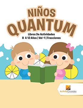 portada Niños Quantum: Libros de Actividades 8 a 12 Años | vol -1 | Fracciones (in Spanish)