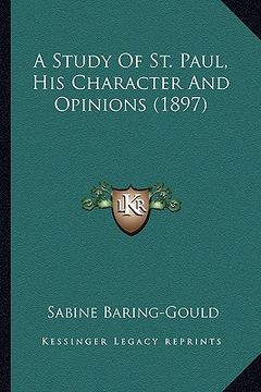 portada a study of st. paul, his character and opinions (1897) (en Inglés)