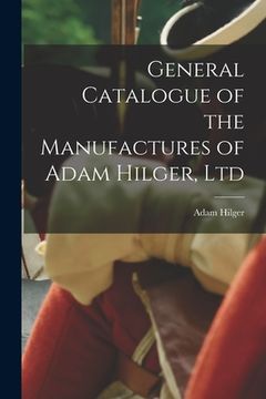 portada General Catalogue of the Manufactures of Adam Hilger, Ltd