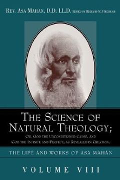 portada the science of natural theology; or god the unconditioned cause, and god the infinite and perfect as revealed in creation.