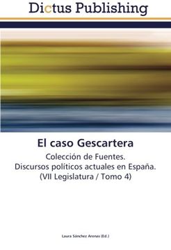 portada El caso Gescartera: Colección de Fuentes.  Discursos políticos actuales en España.  (VII Legislatura / Tomo 4)
