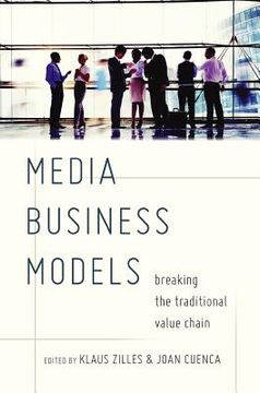 portada Media Business Models: Breaking the Traditional Value Chain (en Inglés)