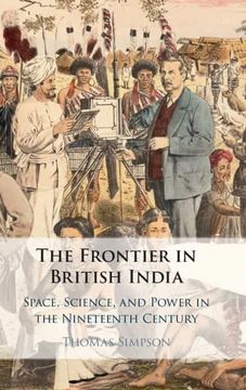 portada The Frontier in British India: Space, Science, and Power in the Nineteenth Century (en Inglés)