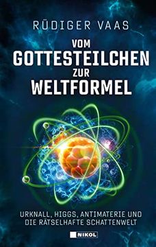 portada Vom Gottesteilchen zur Weltformel: Urknall, Higgs, Antimaterie und die Rätselhafte Schattenwelt (en Alemán)