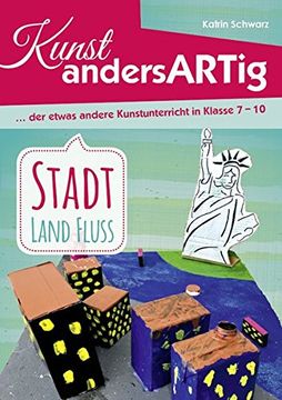 portada Kunst Andersartig? Stadt, Land, Fluss: Der Etwas Andere Kunstunterricht in Klasse 7? 12 (en Alemán)
