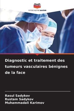 portada Diagnostic et traitement des tumeurs vasculaires bénignes de la face (in French)