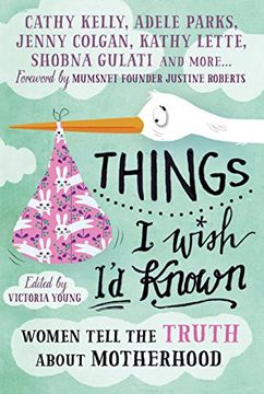 portada Things I Wish I'd Known: Women tell the truth about motherhood