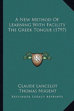 portada a new method of learning with facility the greek tongue (1797) (en Inglés)