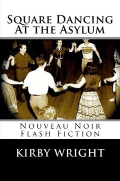 portada Square Dancing At the Asylum: Nouveau Noir Flash Fiction