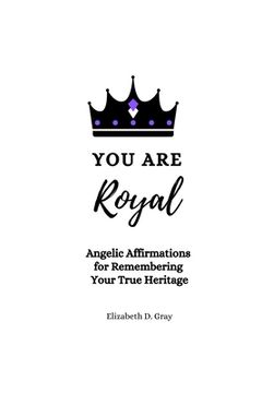 portada You are Royal: Angelic Affirmations for Remembering Your True Heritage (en Inglés)