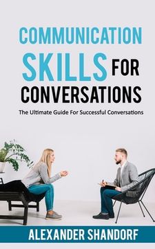 portada Communication Skills For Conversations: The Ultimate Guide For Successful Conversations (en Inglés)