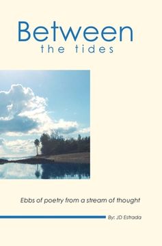 portada Between the Tides: Ebbs of poetry from a stream of thought (en Inglés)