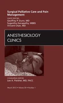 portada Surgical Palliative Care and Pain Management, an Issue of Anesthesiology Clinics: Volume 30-1 (en Inglés)