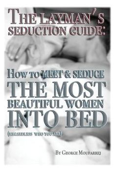 portada The Layman's Seduction Guide: How To Meet & Seduce The Most Beautiful Women (in English)