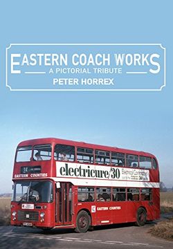 portada Eastern Coach Works: A Pictorial Tribute (en Inglés)