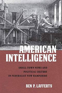 portada American Intelligence: Small-Town News and Political Culture in Federalist new Hampshire (in English)