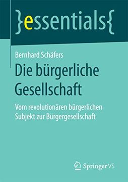portada Die Bürgerliche Gesellschaft: Vom Revolutionären Bürgerlichen Subjekt zur Bürgergesellschaft (en Alemán)