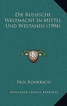 portada Die Russische Weltmacht In Mittel Und Westasien (1904) (en Alemán)