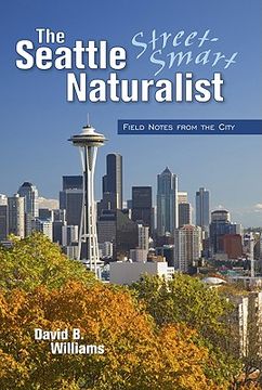 portada seattle street-smart naturalist: field notes from the city (en Inglés)