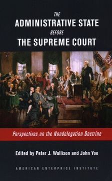 portada The Administrative State Before the Supreme Court: Perspectives on the Nondelegation Doctrine (en Inglés)