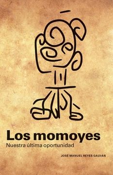 portada Los momoyes: nuestra última oportunidad