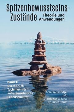 portada Spitzenbewusstseins-Zustände Band I: Bahnbrechende Techniken für Außergewöhnliche Lebensqualität (en Alemán)