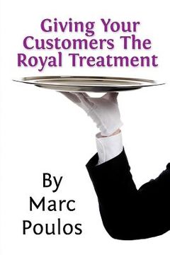 portada Giving Your Customers The Royal Treatment (en Inglés)