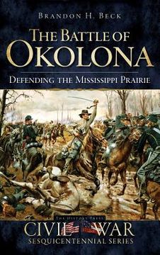 portada The Battle of Okolona: Defending the Mississippi Prairie (in English)