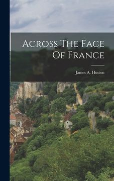 portada Across The Face Of France (in English)