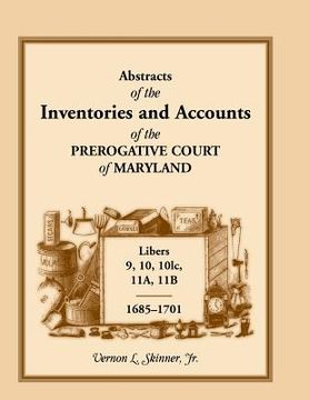 portada Abstracts of the Inventories and Accounts of the Prerogative Court of Maryland, 1685-1701, Libers 9, 10, 101c, 11a, 11b (en Inglés)