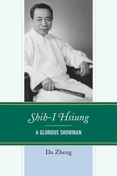 portada Shih-I Hsiung: A Glorious Showman (en Inglés)