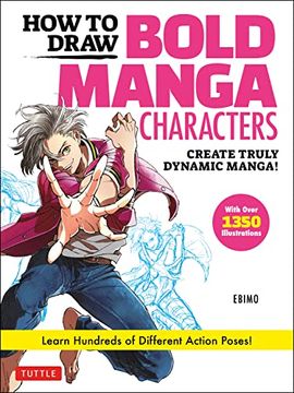 portada How to Draw Bold Manga Characters: Create Truly Dynamic Manga! Learn Hundreds of Different Action Poses! (Over 1350 Illustrations) 