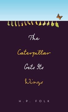portada The Caterpillar Gets Its Wings (en Inglés)