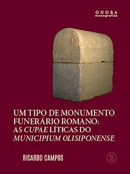 portada Um Tipo de Monumento Funerario Romano: As Cupaeliticas do Municipium Olisiponens