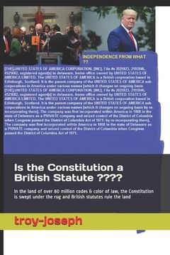 portada Is the Constitution a British Statute ?: In the land of over 80 million codes & color of law, the Constitution is swept under the rug and British stut