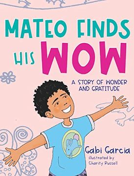 portada Mateo Finds his Wow: A Story of Wonder and Gratitude (en Inglés)