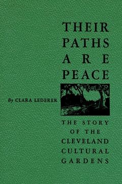 portada Their Paths Are Peace: The Story of Cleveland's Cultural Gardens (en Inglés)