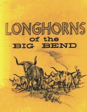 portada Longhorns of the Big Bend: Early Cattle Industry of the Big Bend Country of Texas