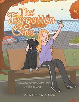 portada The Forgotten Ones: The Lives of Senior Shelter Dogs as Told by Onyx (en Inglés)