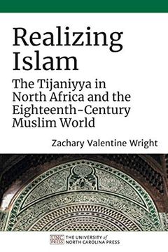 portada Realizing Islam: The Tijaniyya in North Africa and the Eighteenth-Century Muslim World (Islamic Civilization and Muslim Networks) (en Inglés)