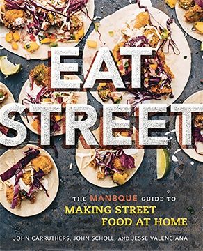 portada Eat Street: The ManBQue Guide to Making Street Food at Home