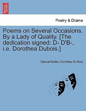 portada poems on several occasions. by a lady of quality. [the dedication signed: d- d'b-, i.e. dorothea dubois.] (en Inglés)