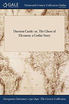 portada Durston Castle: Or, the Ghost of Eleonora: A Gothic Story (en Inglés)
